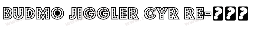 Budmo Jiggler Cyr Re字体转换